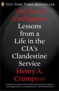 Image of The art of intelligence : lessons from a life in the cia's clandestine service