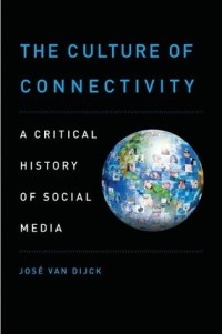 Image of The culture of connectivity : a critical history of social media