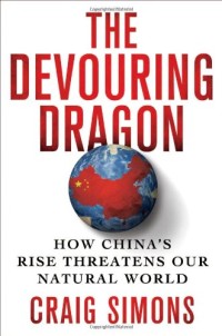 Image of The devouring dragon : how China's rise theatens our natural world 1st ed