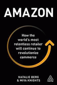 Image of Amazon : how the world's most relentless retailer will continue to revolutionize commerce