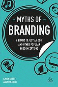 Image of Myths of branding : a brand is just a logo, and other popular misconceptions