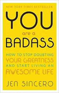 Image of You are a badass : how to stop doubting your greatness and start living an awesome life