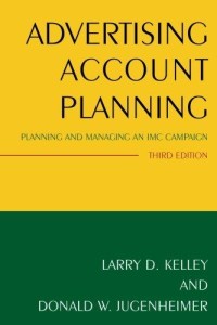 Image of Advertising account planning : planning and managing an IMC campaign. Third Edition