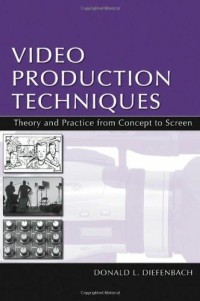 Image of Video production techniques : theory and practice from concept to screen