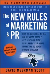 Image of The new rules of marketing & PR : how to use social media, online video, mobile applications, blogs, news releases, and viral marketing to reach buyers directly. Fourth edition