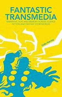 Image of Fantastic transmedia : narrative, play and memory across science fiction and fantasy storyworlds