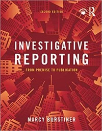 Image of Investigative reporting from premise to publication : building the big story. Second Edition