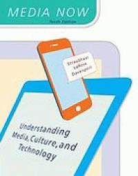 Image of Media now : understanding media culture and technology. Tenth Edition
