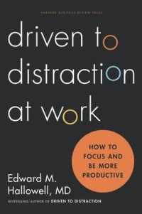 Image of Driven to distraction at work : how to focus and be more productive