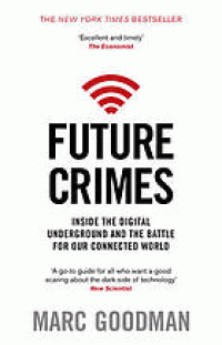 Image of Future crimes : everything is connected, everyone is vulnerable and what we can do about it