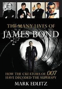 Image of The many lives of James Bond : how the creators of 007 have decoded the superspy
