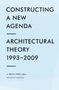Image of Constructing A New Agenda : Architectural Theory 1993-2009