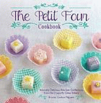 Image of The petit four cookbook : adorably delicious, bite-size confections from the Dragonfly Cakes Bakery