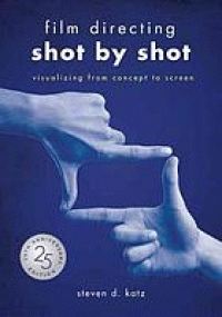 Image of Film directing shot by shot : visualizing from concept to screen. Twenty-fifth anniversary edition