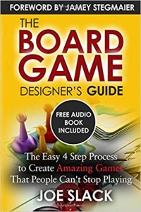Image of The board game designer's guide : the easy 4 step process to create amazing games that people can't stop playing