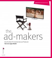 Image of The Ad-Makers : How the Best TV Commercials are Produced