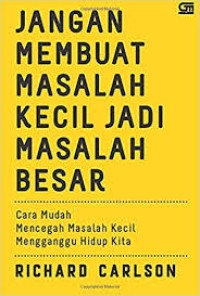 Image of Jangan membuat masalah kecil jadi masalah besar : cara mudah mencegah masalah kecil mengganggu hidup kita