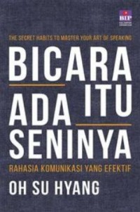 Image of Bicara itu ada seninya : rahasia komunikasi yang efektif