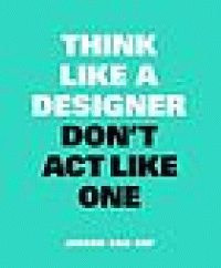 Image of Think like a designer, don't act like one