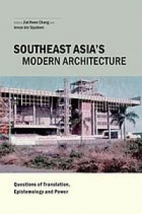 Image of Southeast Asia's modern architecture : questions of translation, epistemology, and power