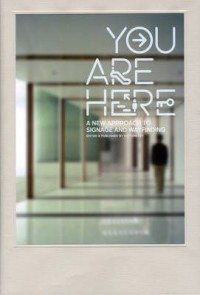 Image of You are here : a new approach to signage and wayfinding. Second Edition