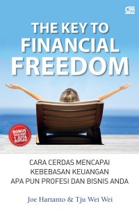 Image of The Key to Financial Freedom : cara cerdas mencapai kebebasan keuangan apa pun profesi dan bisnis anda