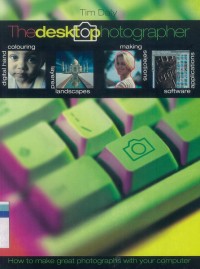 Image of The desktop photographer :how to make great photographs with your computer