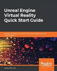 Image of Unreal Engine virtual reality quick start guide : design and develop immersive virtual reality experiences with Unreal Engine 4