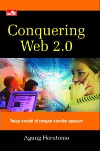 Image of Conquering web 2.0 : tetap kreatif di tengah kondisi apapun