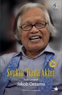 Image of Syukur tiada akhir : jejak langkah Jakob Oetama : edisi revisi 50 tahun Kompas