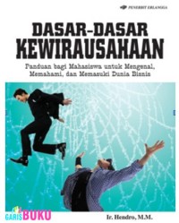 Image of Dasar-dasar kewirausahaan: panduan bagi mahasiswa untuk mengenal, memahami dan memasuki dunia bisnis