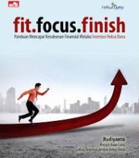 Image of Fit, focus, finish : panduan mencapai kesuksesan finansial melalui investasi reksa dana
