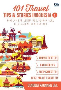 Image of 101 Travel tips & stories Indonesia : panduan dan cerita perjalanan seru di 13 daerah di nusantara