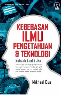 Image of Kebebasan ilmu pengetahuan dan teknologi : sebuah esei etika