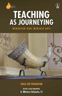 Image of Teaching as journeying : mengayun kaki menjala hati