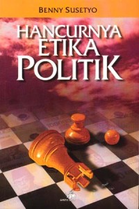 Image of Hancurnya etika politik