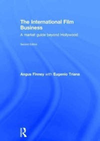 Image of The international film business : a market guide beyond Hollywood. Second Edition
