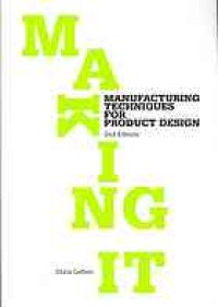 Image of Making it : manufacturing techniques for product design. Second Edition