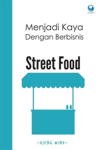 Image of Menjadi Kaya dengan Berbisnis : Street Food