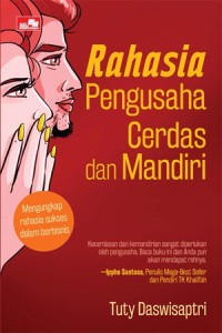 Image of Rahasia Pengusaha Cerdas dan Mandiri : Mengungkap rahasia sukses dalam berbisnis