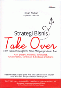 Image of Strategi bisnis take over: cara dahsyat mengambil alih & melipatgandakan aset