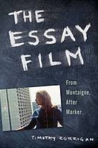 Image of The essay film : from montaigne, after marker