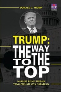 Image of Trump : the way to the top : nasihat bisnis terbaik yang pernah saya dapatkan