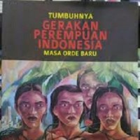 Image of Tumbuhnya Gerakan Perempuan Indonesia Masa Negara Orde Baru