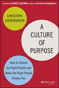 Image of A culture of purpose : how to choose the right people and make the right people choose you