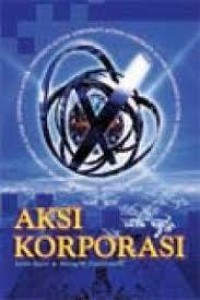 Image of Aksi korporasi : Strategi untuk meningkatkan nilai saham melalui aksi korporasi