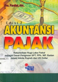 Image of Akuntansi pajak : Rekonsiliasi rugi-laba fiskal sebagai dasar pengisian SPT.PPH.WP.Badan dalam valuta rupiah dan US Dollar