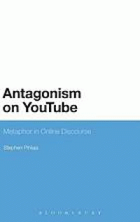 Image of Antagonism on Youtube : metaphor in online discourse