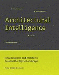 Image of Architectural intelligence : how designers, tinkerers, and architects created the digital landscape