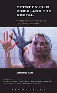 Image of Between film, video, and the digital : hybrid moving images in the post-media age